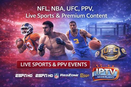 IPTV Nederland live sport en PPV met NFL, NBA, UFC en premium sportkanalen in 4K kwaliteit
